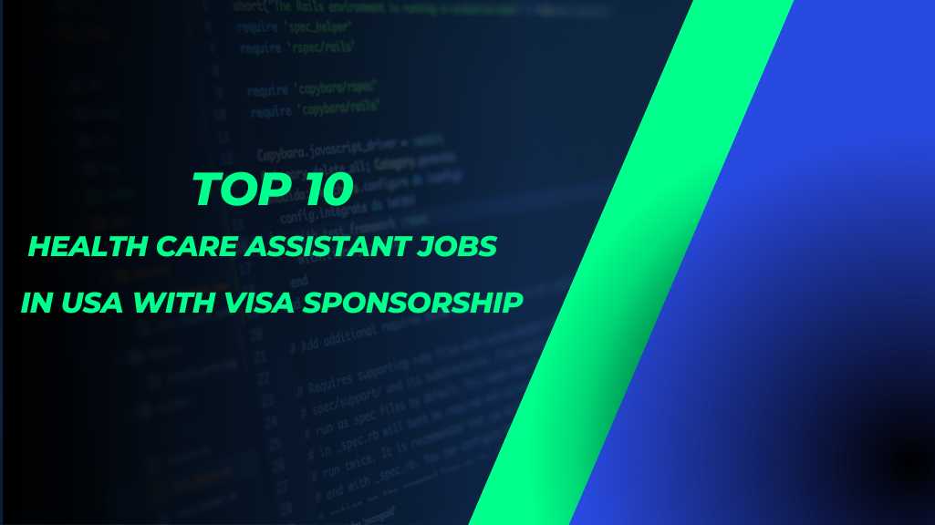 Top 10 Health Care Assistant Jobs in USA with Visa Sponsorship