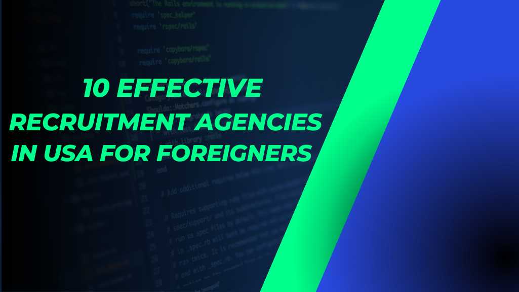 10 Effective Recruitment Agencies in USA for Foreigners