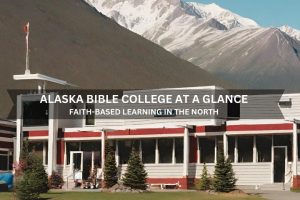 Alaska Bible College At A Glance : Faith-Based Learning in the North