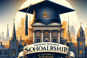 Graduate Research Scholarship 2024 At University of Melbourne- Full Guide