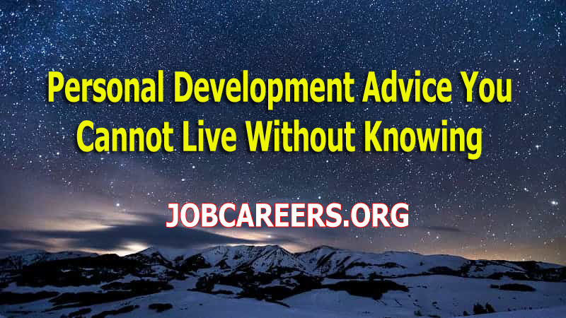 Personal Development Advice You Cannot Live Without Knowing
