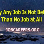 Why Any Job Is Not Better Than No Job at All