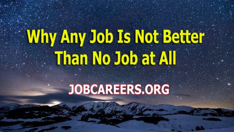 Why Any Job Is Not Better Than No Job at All